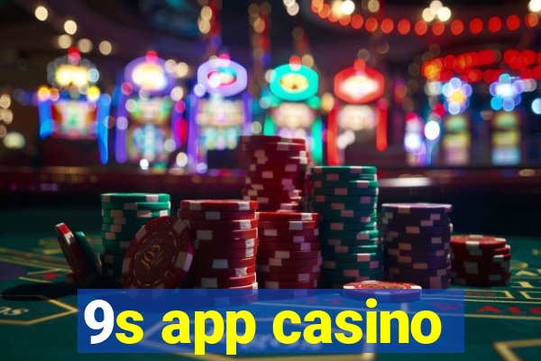 9s app casino